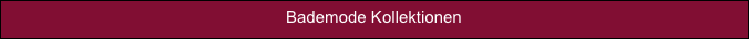 Bademode Kollektionen

